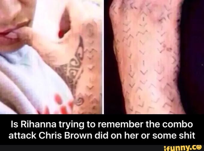 Is Rihanna Trying To Remember The Combo Attack Chris Brown Did On Her Or Some Shit Is Rihanna Trying To Remember The Combo Attack Chris Brown Did On Her Or Some