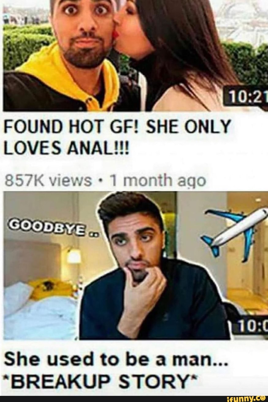 Found Hot Gf She Only Loves Anal She Used To Be A Man ‘breakup Story‘ Ifunny 1339