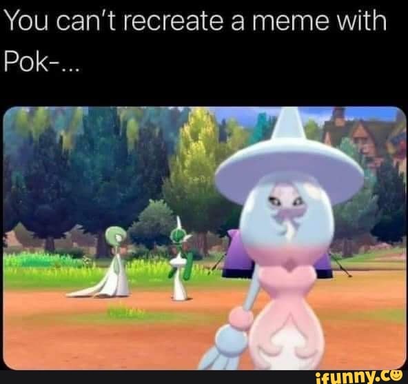 You can't recreate a meme with Pok-... - iFunny