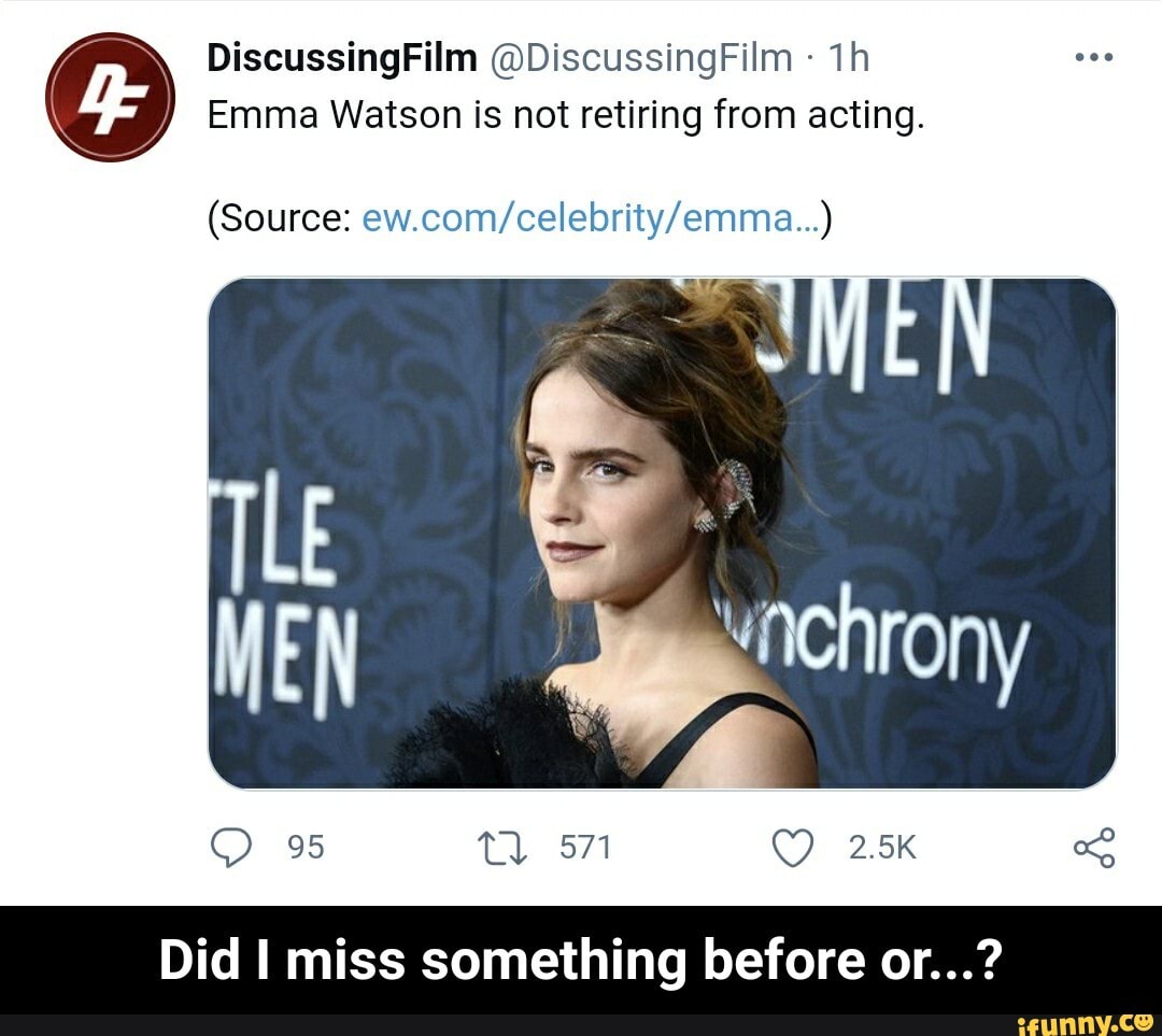 DiscussingFilm @DiscussingFilm
Emma Watson is not retiring from acting.
(Source:
95 2.5K
Did I miss something before or...? - Did I miss something before or...?