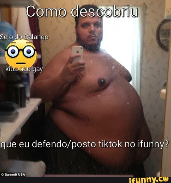 Como descabriu
alango
an
gay
que eu de tiktok no ifunny?
USA