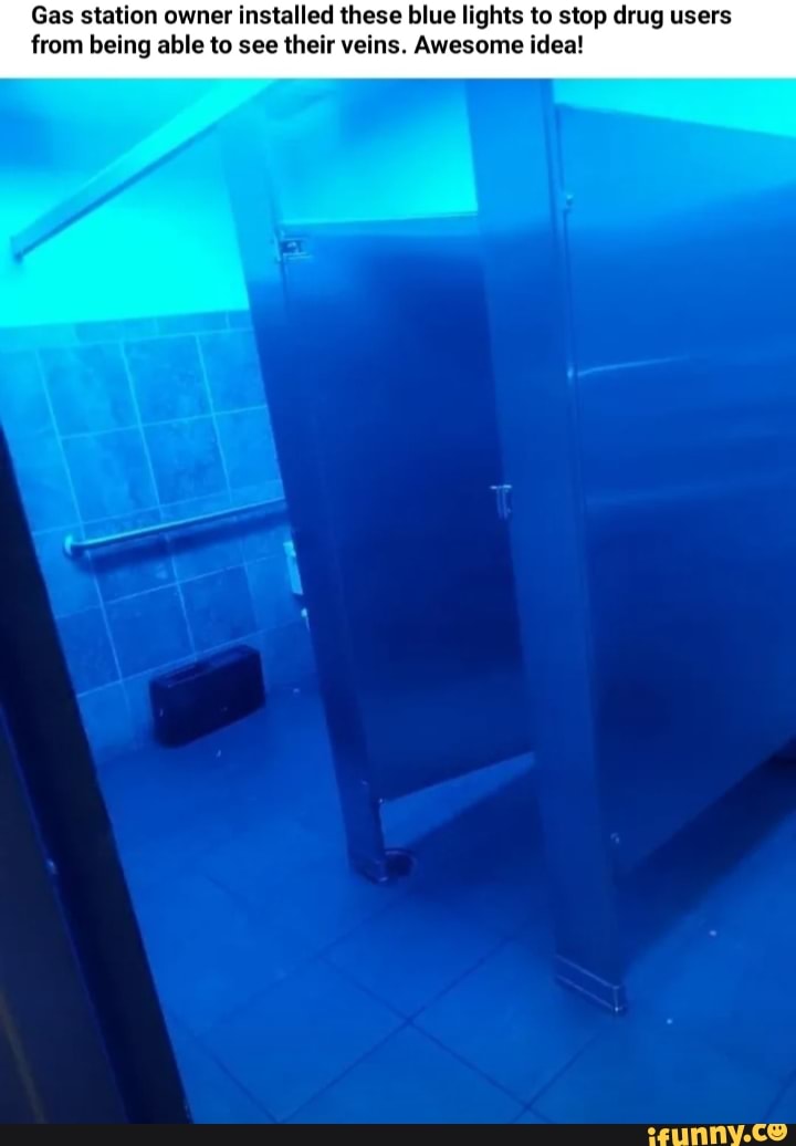 Gas station owner installed these blue lights to stop drug users from being able to see their veins. Awesome idea!