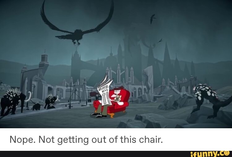 nope not getting out of this chair