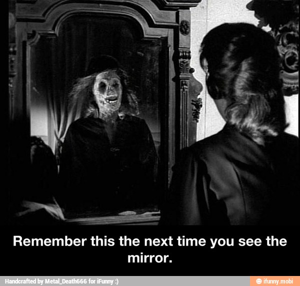 Remember this the next time you see the
mirror. - Remember this the next time you see the mirror.