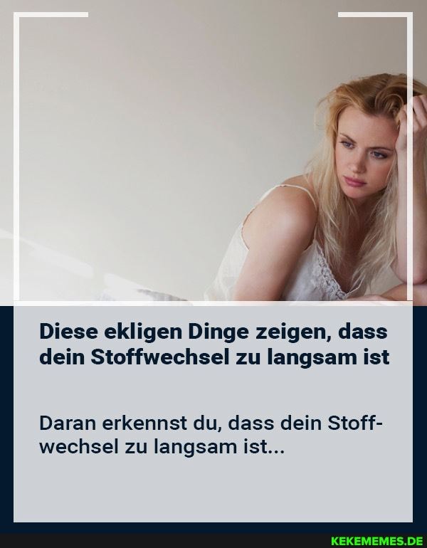 Diese ekligen Dinge zeigen, dass dein Stoffwechsel zu langsam ist
Daran erkennst du, dass dein Stoff- wechsel zu langsam ist...