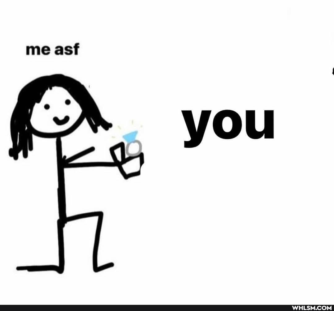 me asf
you