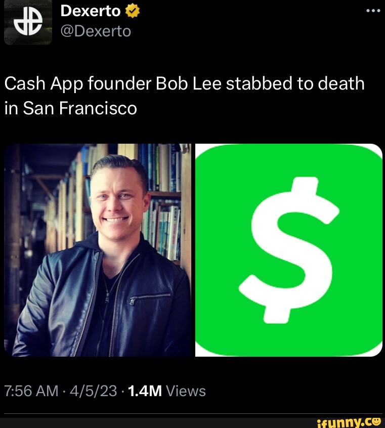 Cash App Founder Bob Lee Stabbed To Death In San Francisco AM -1.4M ...