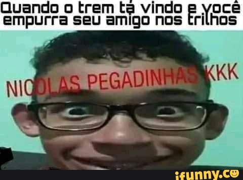 Quando o trem ta vindo empurra seu amigo nos tri