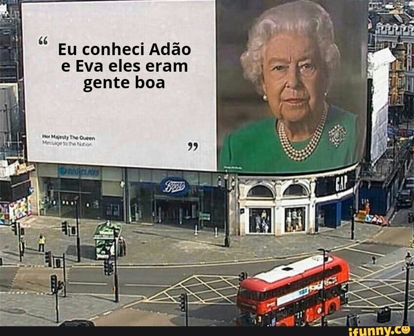66
a mo Eu conheci Adão
e Eva eles eram
gente boa