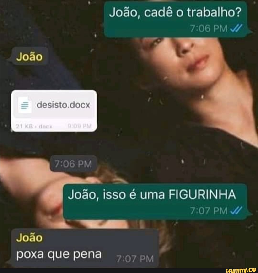João, cadê o trabalho?
João
poxa que pena sp
