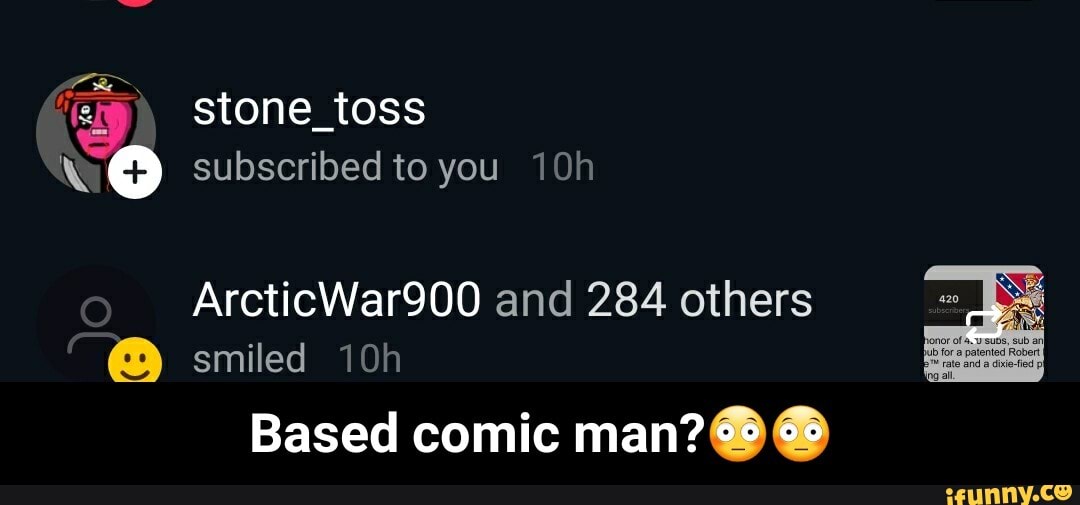 ArcticWar900 and 284 others smiled 10h
Based comic man? 8 - Based comic man?π³π³