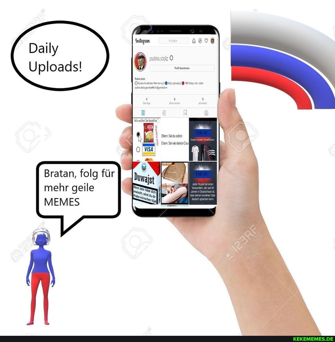 Daily
Uploads!
putinsstolz
Bratan, folg für mehr geile
MEMES