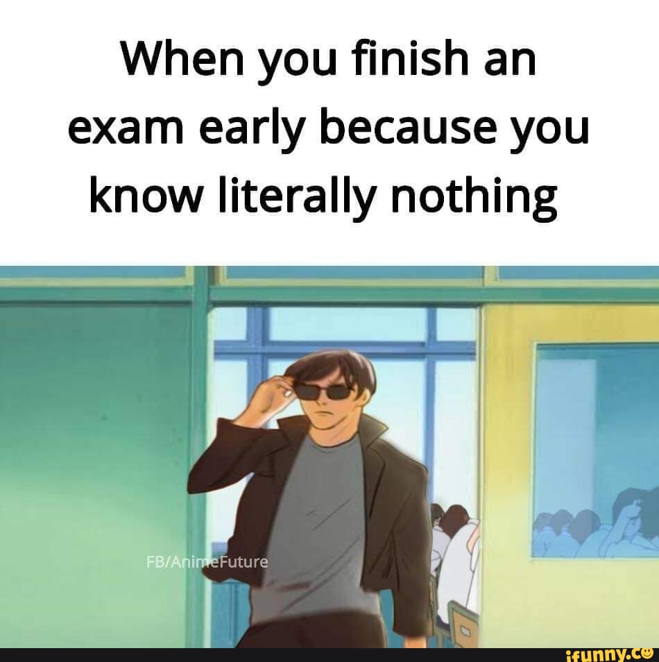 When you finish an exam early because you know literally nothing - iFunny, image size:950x954