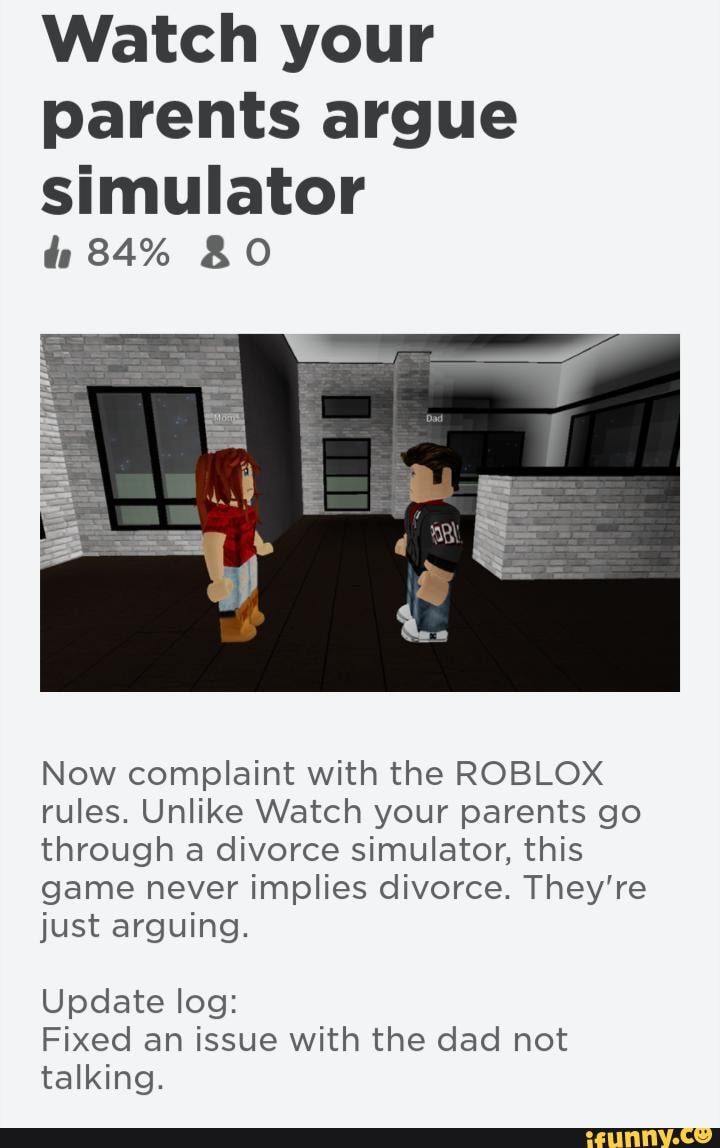 Watch Your Parents Argue Simulator 84% Now Complaint With The ROBLOX ...