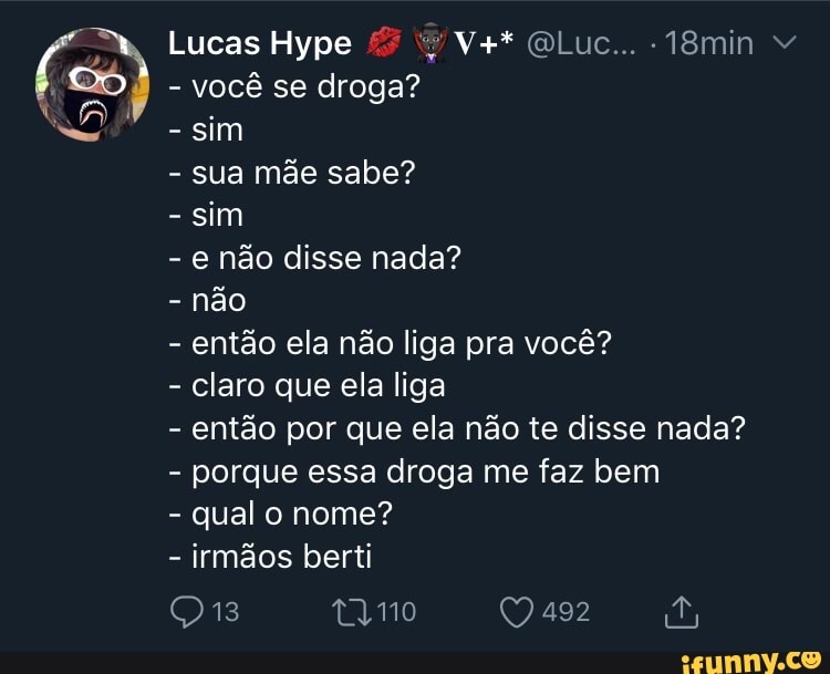 ELO
sua mãe sabe?
então ela não liga pra você?
claro que ela liga
porque essa droga me faz bem
vocé se droga?