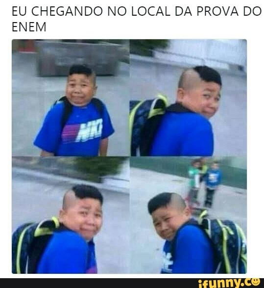 EU CHEGANDO NO LOCAL DA PROVA DO
ENEM