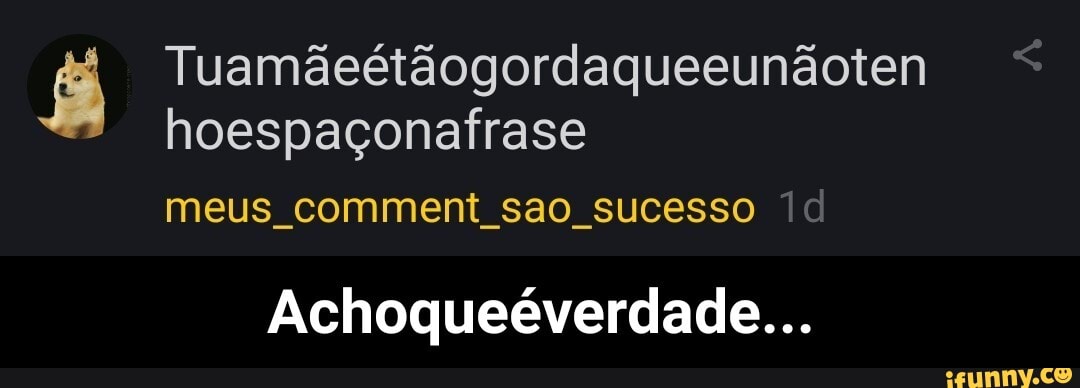 Achoqueéverdade...
