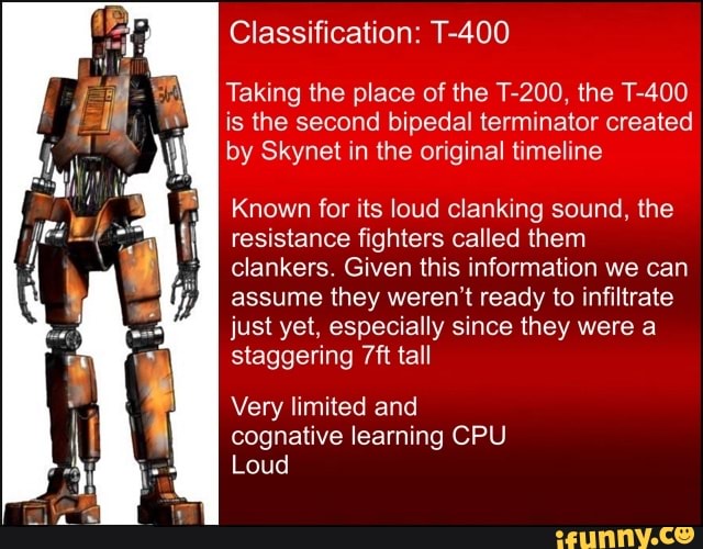 Classification: T-400 Taking the place of the T-200, the T-400 is the ...