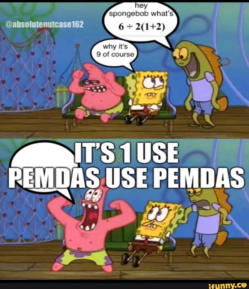 IT'S 1 USE PEMDAS USE PEMDAS iFunny