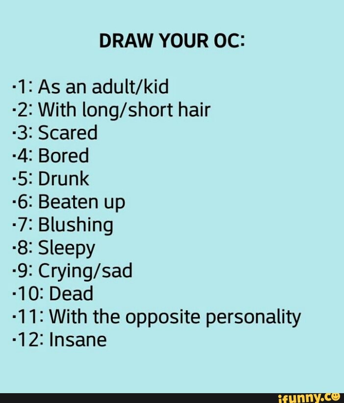 Draw Your Oc 1 As An Adult Kid With Long Short Hair Scared Bored Drunk Beaten Up Blushing Sleepy I Crying Sad 10 Dead 11 With The Opposite Personality 122 Insane Koooxlc Nc Nadurb