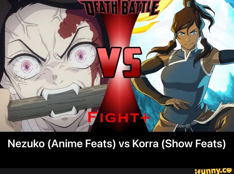 < g om
Nezuko (Anime Feats) vs Korra (Show Feats) - Nezuko (Anime Feats) vs Korra (Show Feats)