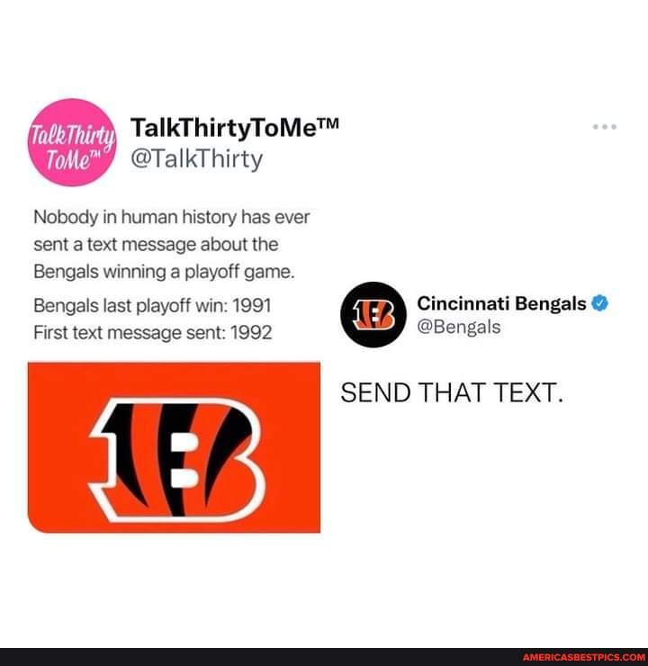 Nobody has ever sent a text message about the Bengals winning a