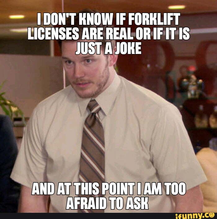 ~ {DON'T KNOW IF FORKLIFT LICENSES ARE REAL ORIFITIS JUST A JOKE AND AT ...