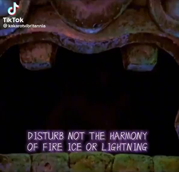 DISTURB NOT THE HARKONY OF FIRE ICE OR LIGHTNING - iFunny