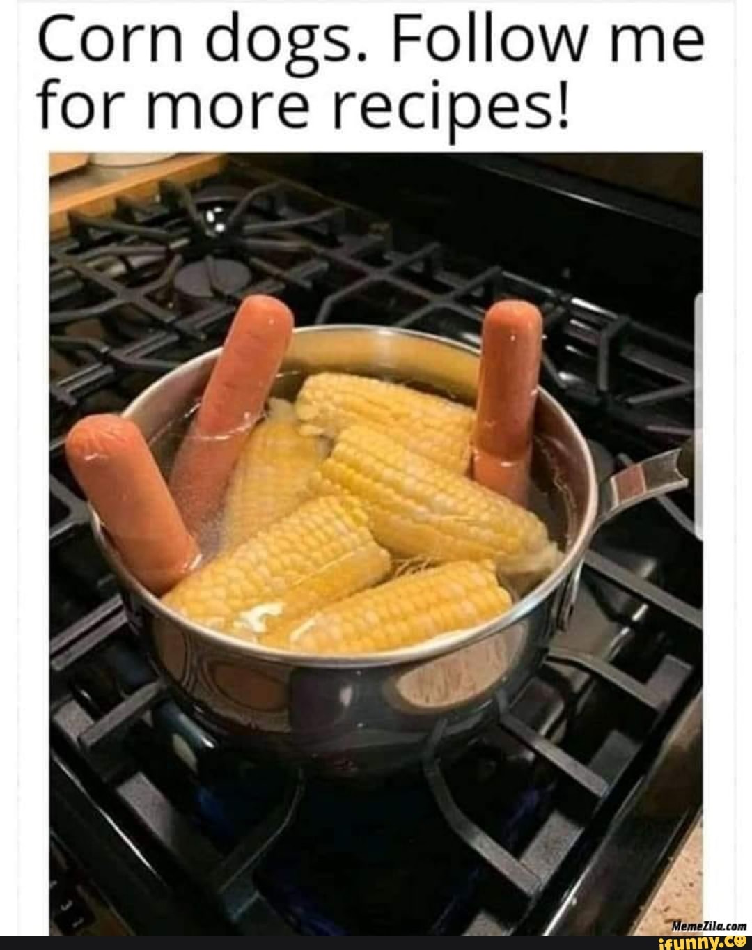 Corn dogs. Follow me
for more recipes!
SS