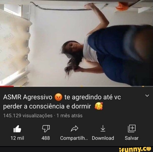 ASMR Agressivo te agredindo até vc
perder a consciência e dormir
145.129 visualizações 1 mês atrás
12 mil Compartilh... Download Salvar