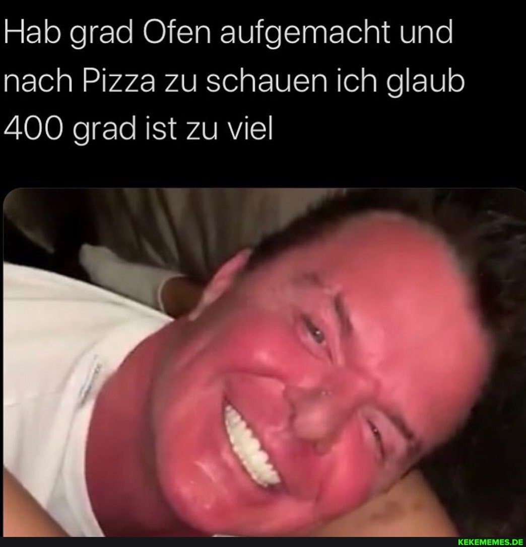 Hab grad Ofen aufgemacht und nach Pizza zu schauen ich glaub
400 grad ist zu viel