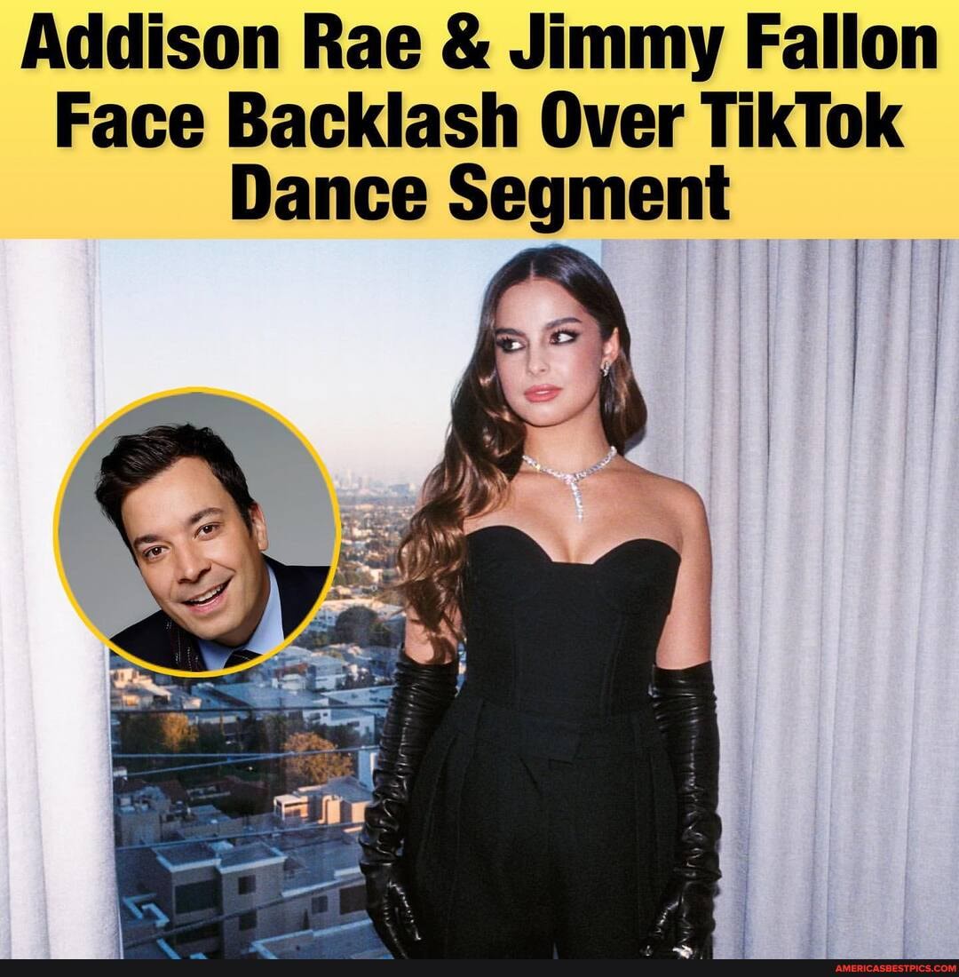 Addison Rae & Jimmy Fallon Face Backlash Over TikTok Dance Segment ...