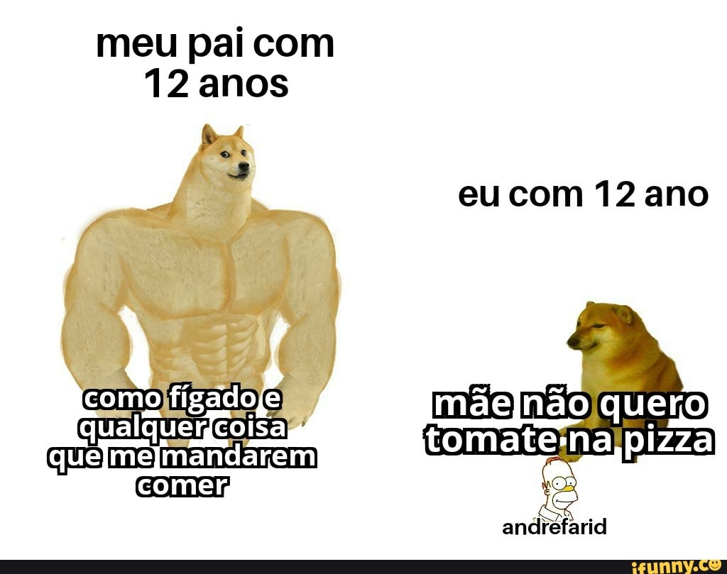 meu pai com
AM
s
eu com 12 ano
