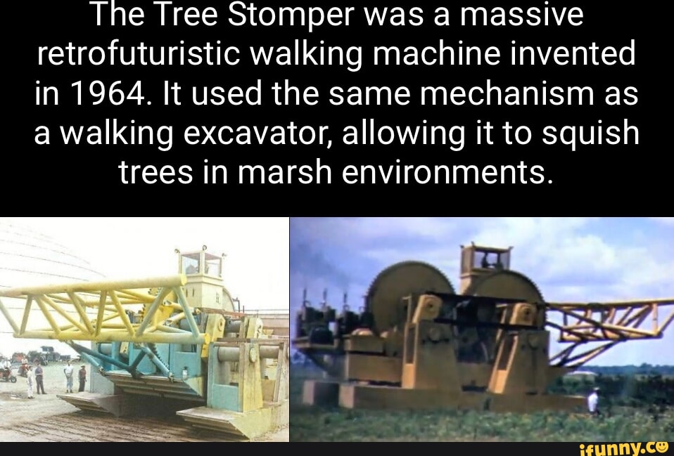 The Tree Stomper was a massive retrofuturistic walking machine invented