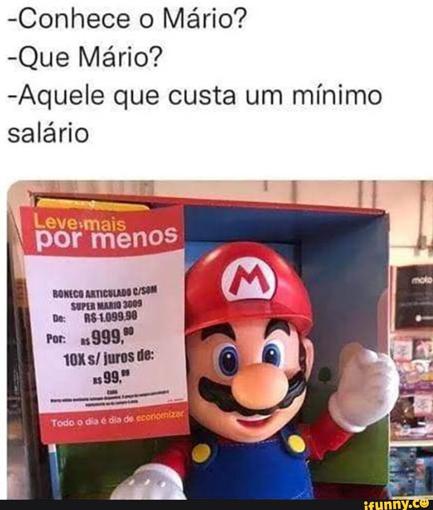 Conhece o Mário? Que Mário? Aquele que custa um mínimo salário I