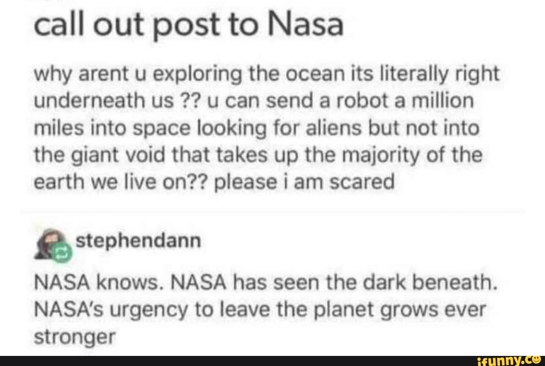 Call Out Post To Nasa Why Arent U Exploring The Ocean Its Iiterally ...