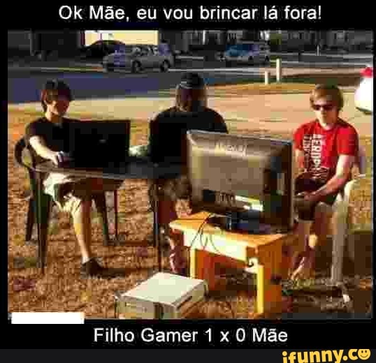 Filho Gamer 1 x 0 Mae