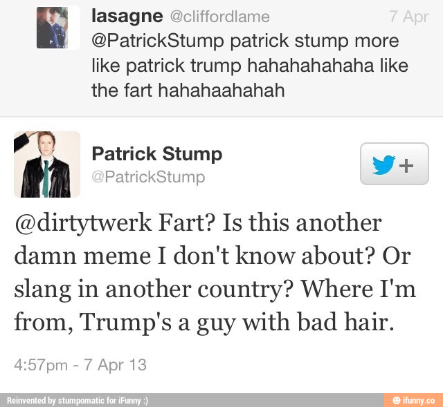 PatrickStump patrick stump more like patrick trump hahahahahaha like