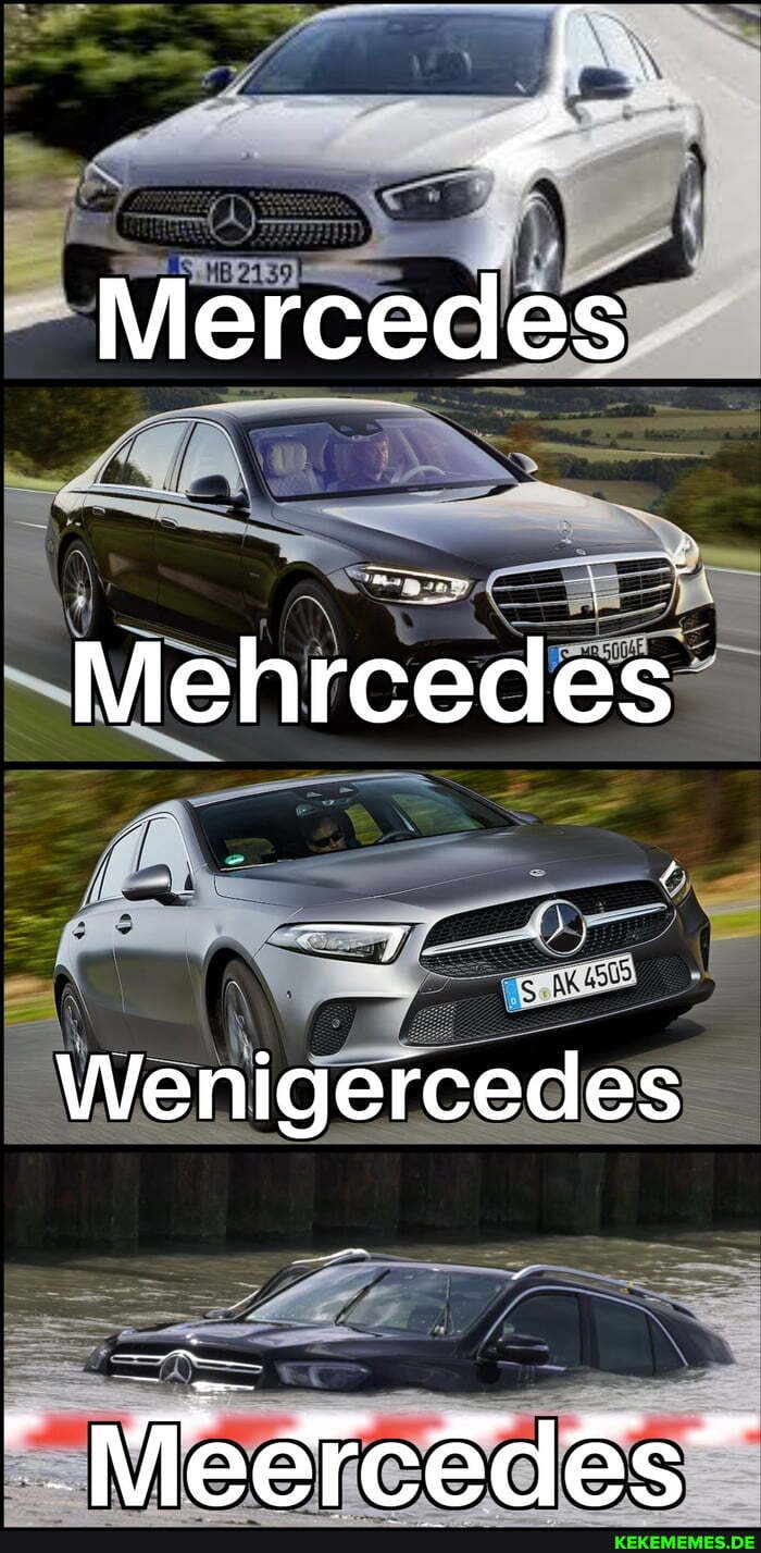 boy Mercedes Mehrcedes Wenigercedes Meefcds