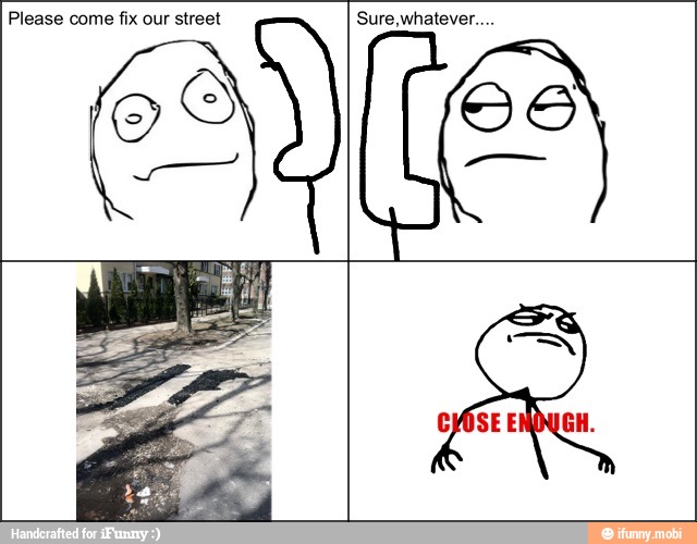 Please come fix our street Sure, whatever...