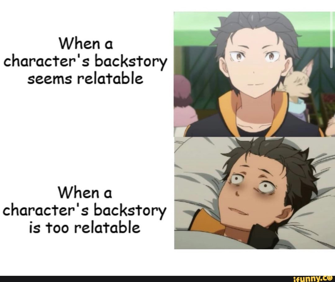 Whena character's backstory seems relatable Whena character's backstory ...