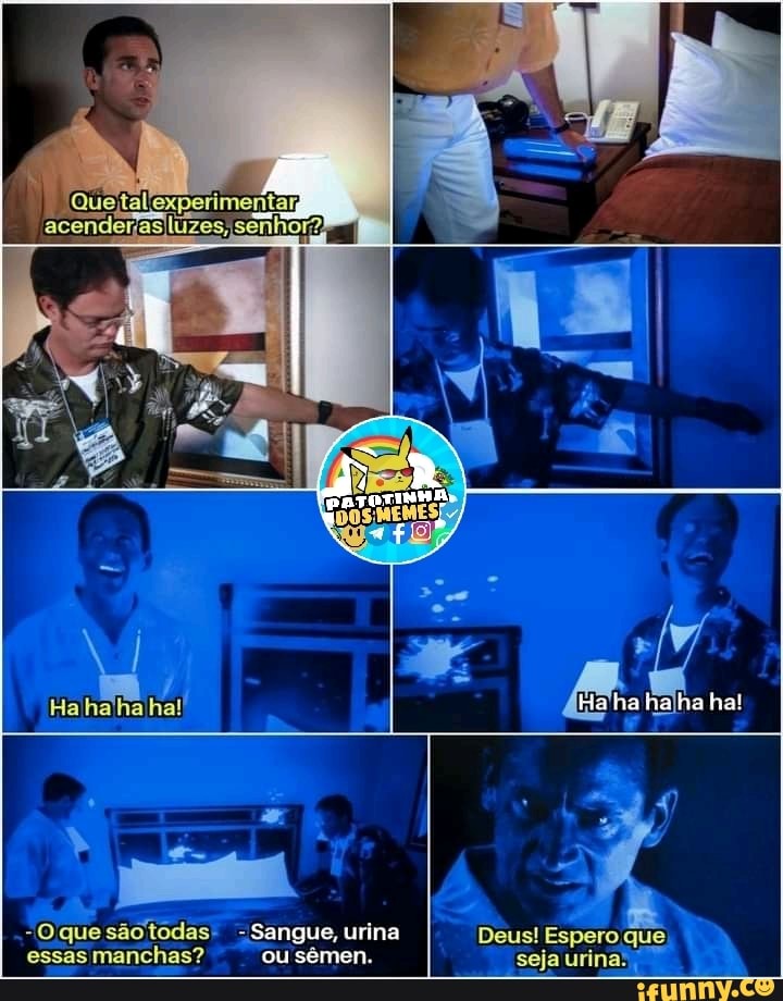 Ha
"Oque são todas' - Sangue, urina essas manchas? ou sêmen.
Hahahaha lha!
Deus! Espero que) seja urina: