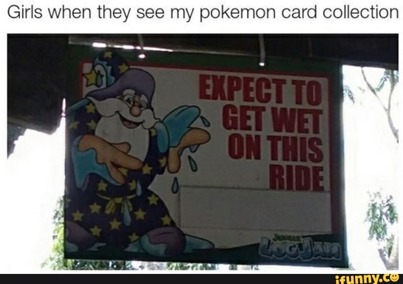Girls when they see my pokemon card collection