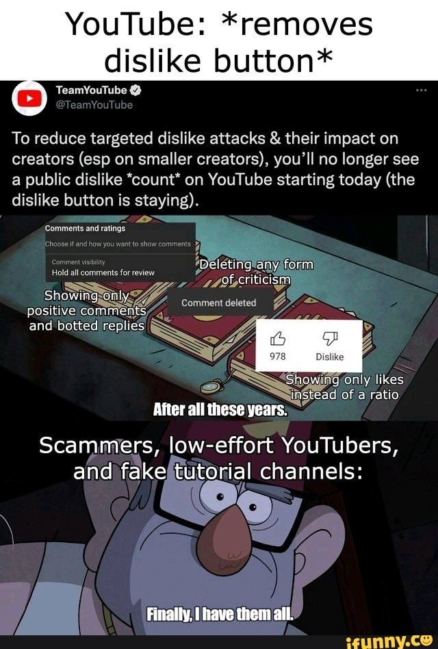 YouTube: *removes dislike button* 3) TeamYouTube @ To reduce targeted  dislike attacks &amp; their impact