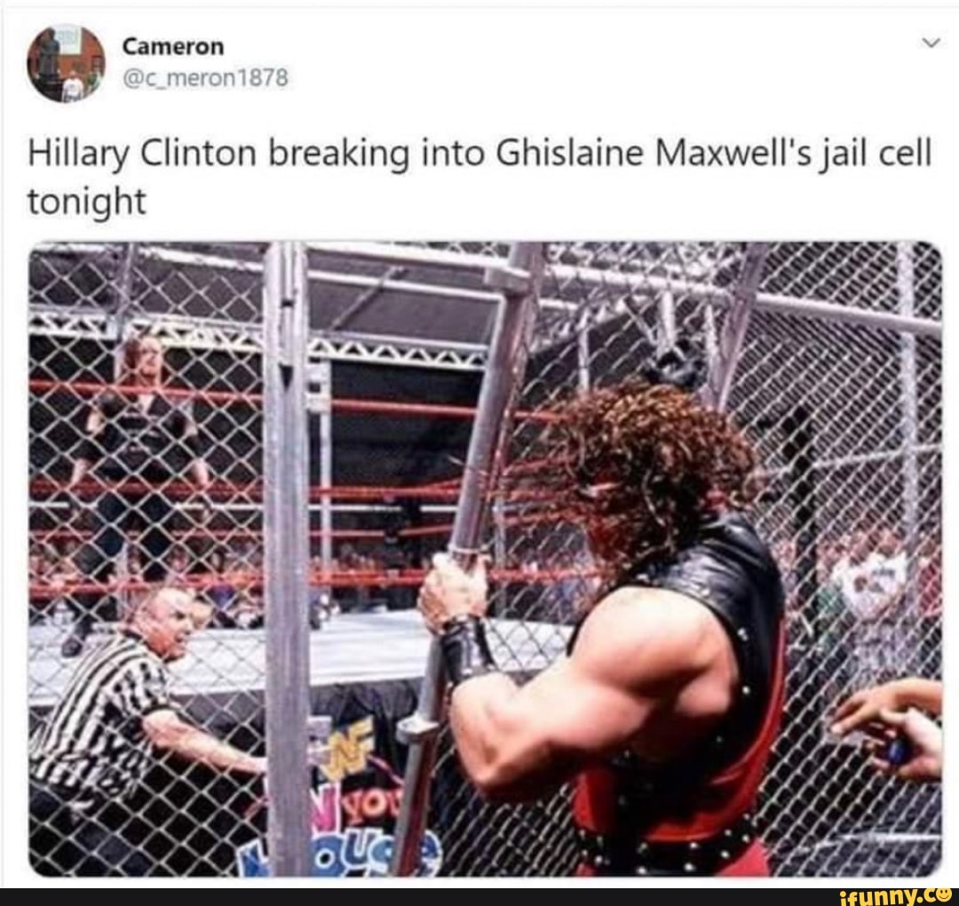 Gs
Hillary Clinton breaking into Ghislaine Maxwell's jail cell
tonight