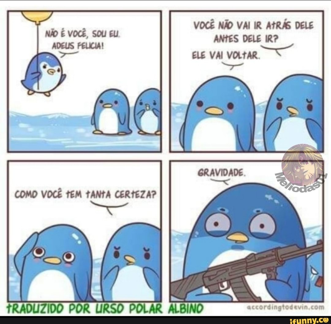 VOCÊ NÃO VAI IR ATRÁS DELE ANTES DELE IR?
ELE VAI VOLTAR.