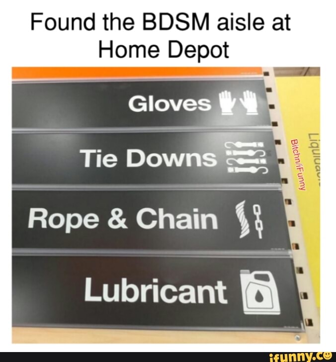 Found the BDSM aisle at Home Depot Rope & Chain ;; Lubricant & iFunny