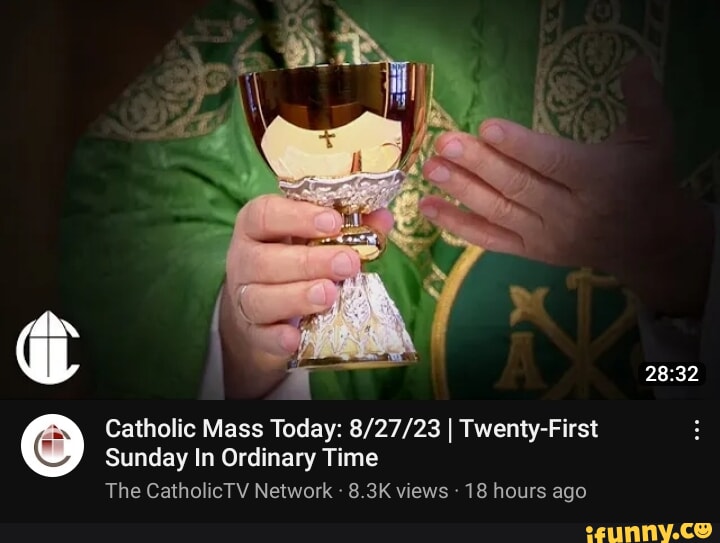 Catholic Mass Today I Twenty First Sunday In Ordinary Time The Catholictv Network 8 3k Views 18 Catholic Mass Today I Twenty First Sunday In Ordinary Time The Catholictv Network 8 3k Views 18