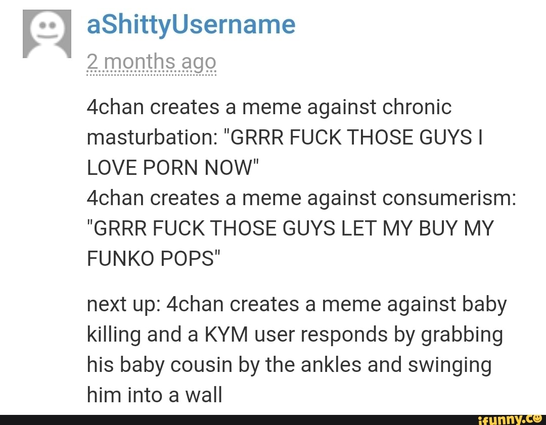 Achan creates a meme against chronic masturbation: GRRR FUCK THOSE GUYS I  LOVE PORN NOW Achan