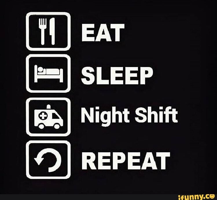 E Eat Sleep Night Shift A Repeat